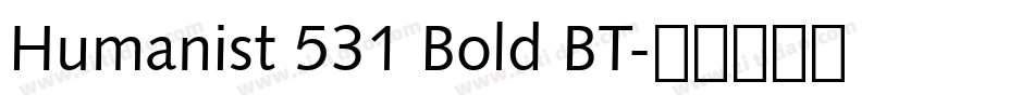 Humanist 531 Bold BT字体转换